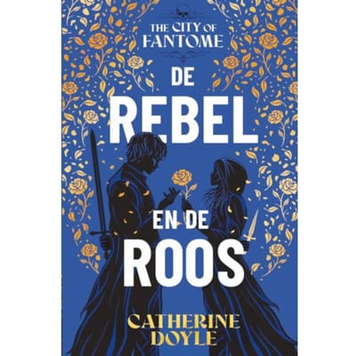 De Rebel En De Roos - The City Of Fantome - Catherine Doyle