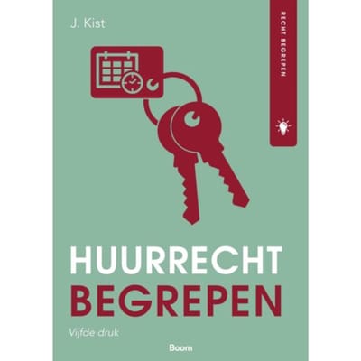 Huurrecht Begrepen - J. Kist