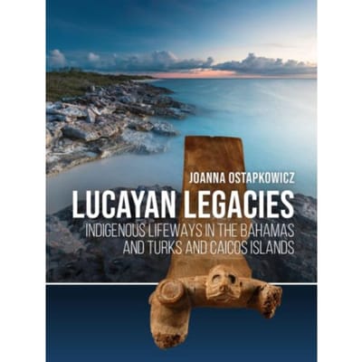 Lucayan Legacies - Joanna Ostapkowicz