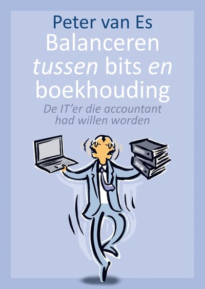 Balanceren Tussen Bits En Boekhouding - Peter van Es