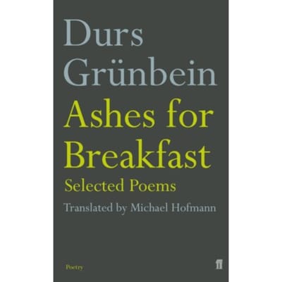 Ashes For Breakfast - Durs Grunbein