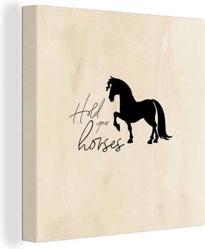 Canvas Schilderij Paarden - Quotes - Spreuken - Hold your horses - 20x20 cm - Wanddecoratie