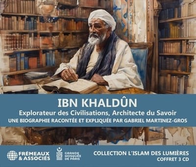 Gabriel Martinez-Gros - Ibn Khaldun Explorateur Des Civilisations, Architect (3 CD)
