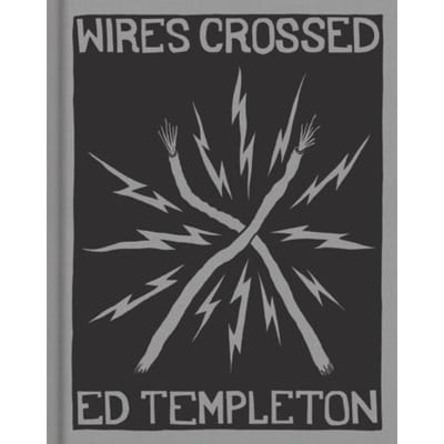 Ed Templeton: Wires Crossed - Templeton, Ed