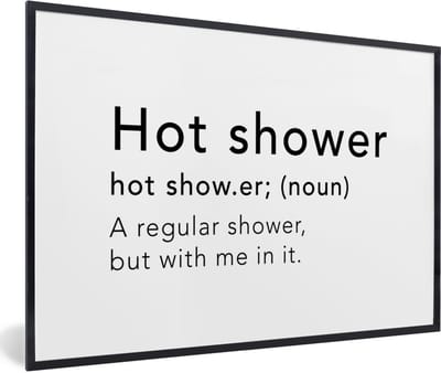 Fotolijst incl. Poster - Spreuken - Quotes - A regular shower but with me in it - Hot shower - Douche - Woordenboek - 60x40 cm - Posterlijst