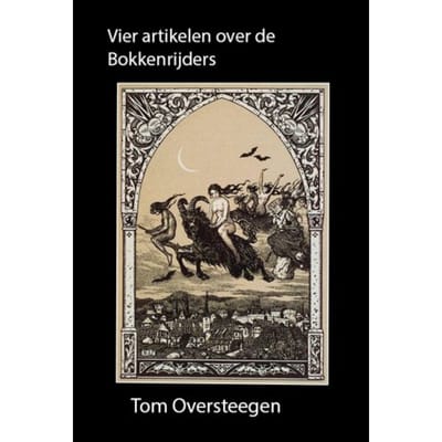 Vier Artikelen Over De Bokkenrijders - Tom Oversteegen