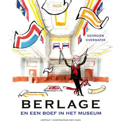 Berlage En Een Boef In Het Museum - Kunstprentenboeken - Georgien Overwater