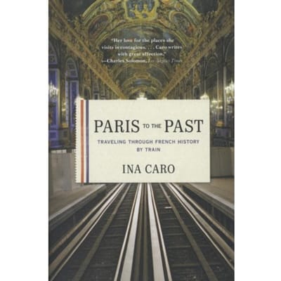 Paris To The Past - Ina Caro