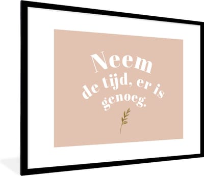 Fotolijst incl. Poster - Spreuken - Quotes - Neem de tijd, er is genoeg - Planten - 80x60 cm - Posterlijst