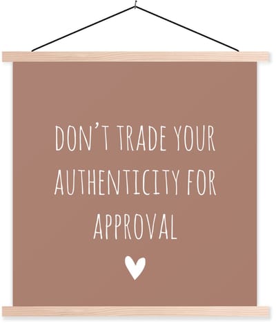 Posterhanger incl. Poster 60x60 cm - Schoolplaat - Engelse quote "Don't trade your authenticity for approval" tegen een bruine achtergrond - Textielposter - Blanke latten