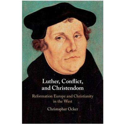 Luther, Conflict, And Christendom - Christopher Ocker