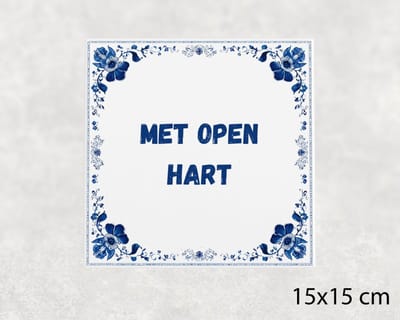 Spreuk tegel 15x15 cm Met open hart
