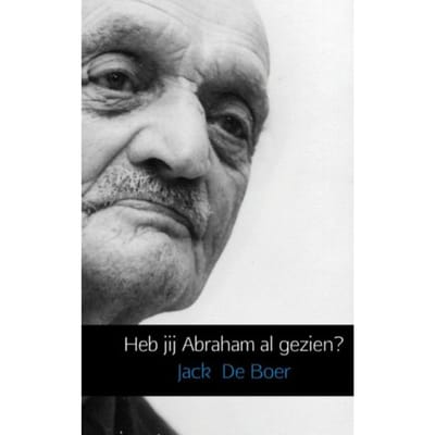 Heb Jij Abraham Al Gezien? - Jack de Boer
