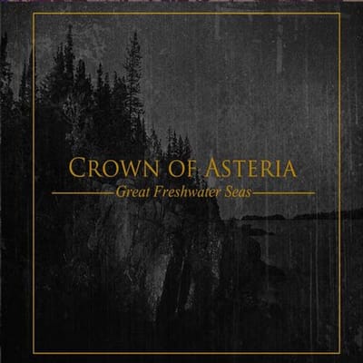 Crown Of Asteria - Great Freshwater Seas (CD)