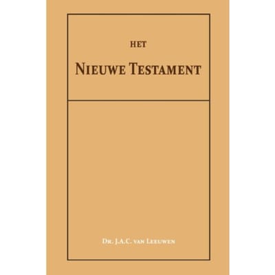 Het Nieuwe Testament - Dr. J.A.C. van Leeuwen