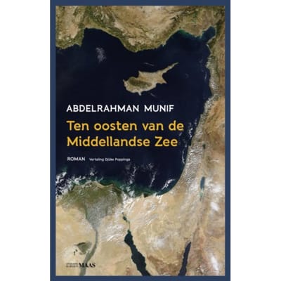 Ten Oosten Van De Middellandse Zee - Abdelrahman Munif