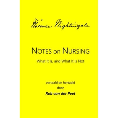 Notes On Nursing: What It Is, And What It Is Not - Florence Nightingale