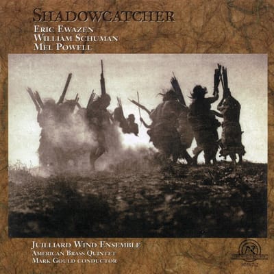 Juilliard Wind Ensemble, American Brass Quintet, Mark Gould - Ewazen, Schuman, Powell: Shadowcatcher (CD)