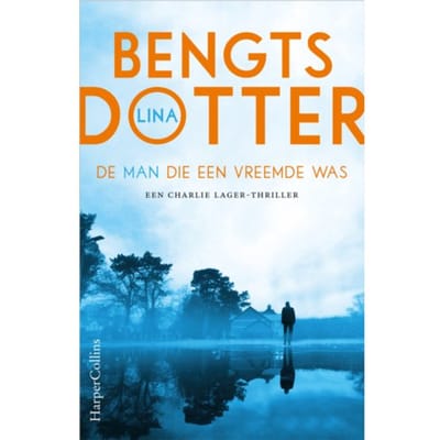 De Man Die Een Vreemde Was - Charlie Lager - Lina Bengtsdotter