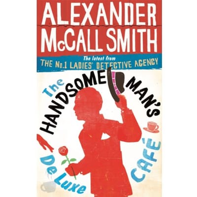 The Handsome Man's De Luxe Cafe - No. 1 Ladies' Detective Agency - Alexander McCall Smith
