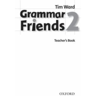 Grammar Friends 2: Teacher's Book - Grammar Friends 2 - Tim Ward