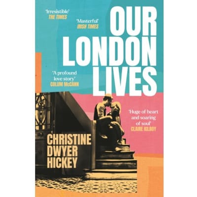 Our London Lives - Christine Dwyer Hickey