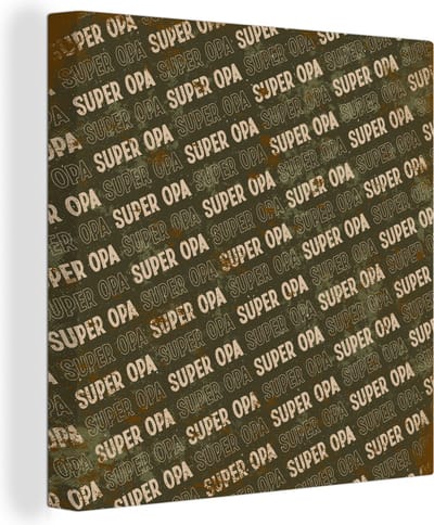 Canvas Schilderij Quotes - Super opa - Spreuken - Opa - 90x90 cm - Wanddecoratie - Vaderdag cadeau - Geschenk - Cadeautje voor hem - Tip - Mannen
