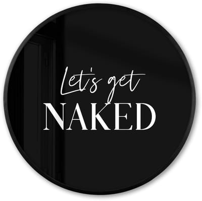 Poster in lijst Rond - Fotolijst 60x60 cm - Posters - Quotes - Let's get naked - Zwart - Spreuk - Ronde posterlijst zwart - Decoratie - Wanddecoratie woonkamer - Muurdecoratie slaapkamer