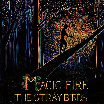 Magic Fire - Stray Birds