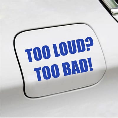 Bumpersticker - Too Loud Too Bad - 7,3 X 14,8 - Blauw