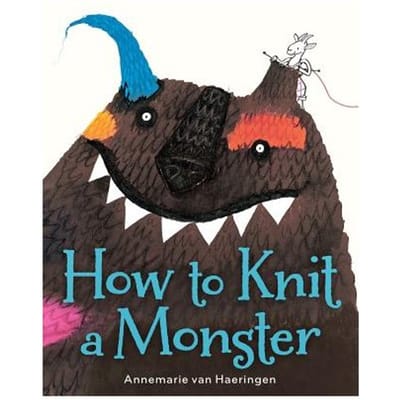 How To Knit A Monster - Annemarie van Haeringen
