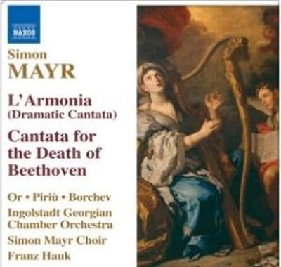 Simon Mayr Chorus, Ingolstadt Gregorian Chamber Orchestra, Franz Hauk - Mayr: L'Armonia | Cantata For The Death Of Beethoven (CD)