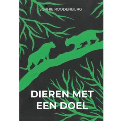 Dieren Met Een Doel - Sophie Roodenburg