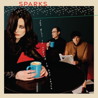 Girl Is Crying In Her Latte - Sparks