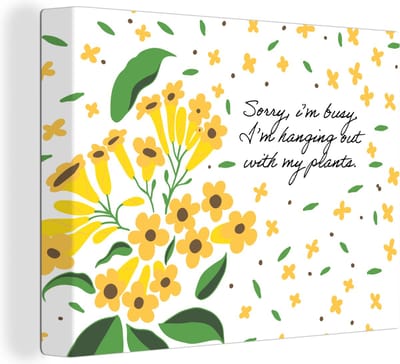 Canvas Schilderij Quotes - Spreuken - Sorry I'm busy I'm hanging out with my plants - 40x30 cm - Wanddecoratie