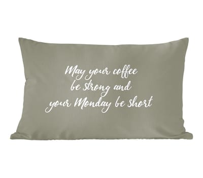 Sierkussens - Kussentjes Woonkamer - 60x40 cm - May your coffee be strong and your monday be short - Koffie - Quotes - Spreuken - Maandag