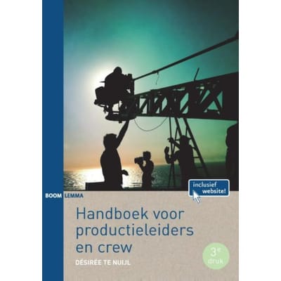 Handboek Voor Productieleiders En Crew - Desireé te Nuijl