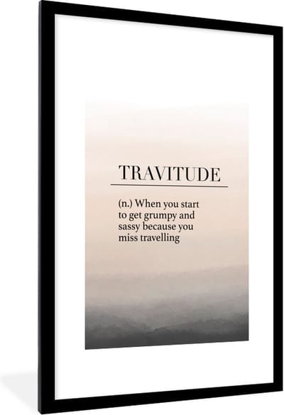 Fotolijst incl. Poster - Spreuken - Quotes - When you start to get grumpy and sassy because you miss travelling - Travitude - 80x120 cm - Posterlijst