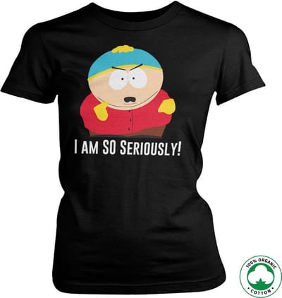 South Park Eric Cartman I Am So Seriously Organic Girly T-shirt voor dames, zwart