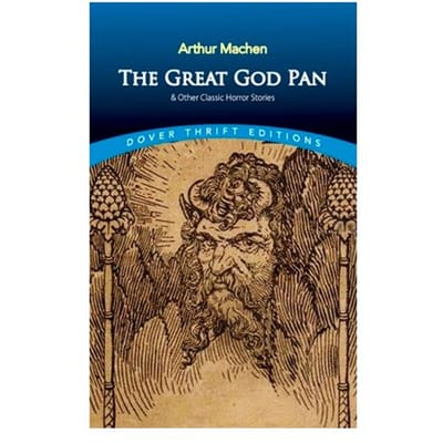 The Great God Pan & Other Classic Horror Stories - Dover Thrift Editions - Arthur Machen