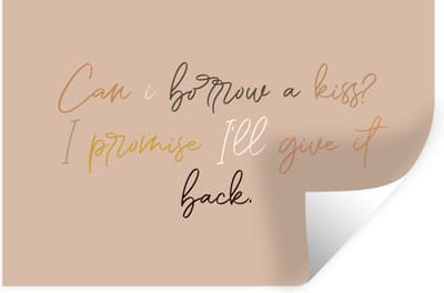 Muurstickers - Sticker Folie - Can I borrow a kiss? I promise I'll give it back - Spreuken - Quotes - 30x20 cm - Plakfolie - Muurstickers Kinderkamer - Zelfklevend Behang - Zelfklevend behangpapier - Stickerfolie