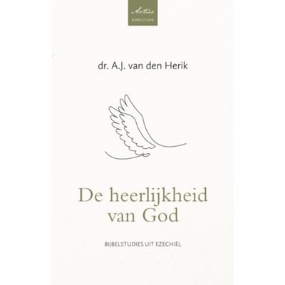 De Heerlijkheid Van God - Artios Bijbelstudies - Ds. A.J. van den Herik