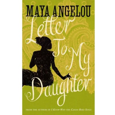 Letter To My Daughter - Dr Maya Angelou