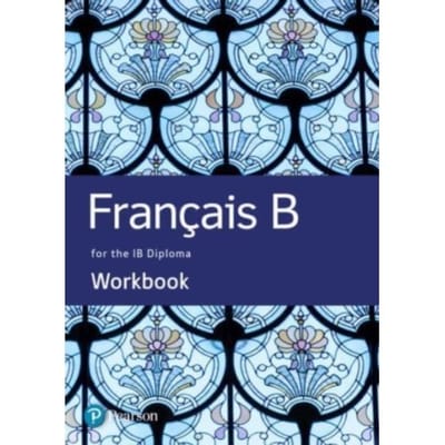 French B For The Ib Diploma Workbook - Pearson International Baccalaureate Diploma: International - Marie-Laure Delvallee