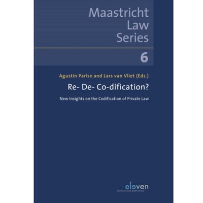 Re- De- Co-Dification? - Maastricht Law Series - Agustin Parise