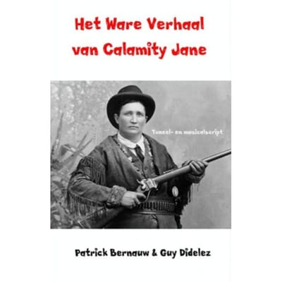Het Ware Verhaal Van Calamity Jane - Patrick Bernauw