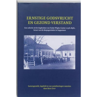 Ernstige Godsvrucht En Gezond Verstand - Manuscripta Mennonitica - Foeke W. Gorter