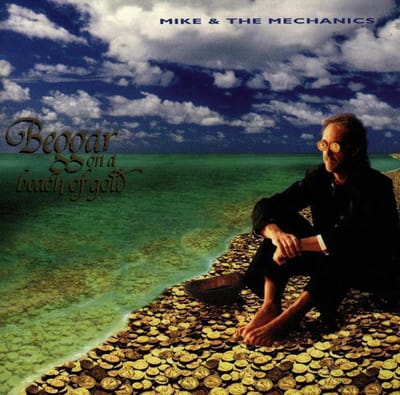 Beggar On A Beach Of Gold - Mike + The Mechanics