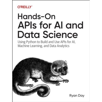 Hands-On Apis For Ai And Data Science - Ryan Day
