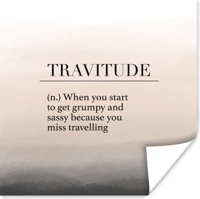 Poster Spreuken - Quotes - When you start to get grumpy and sassy because you miss travelling - Travitude - 100x100 cm XXL